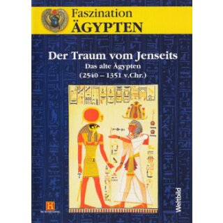 Faszination Ägypten - Der Traum vom Jenseits